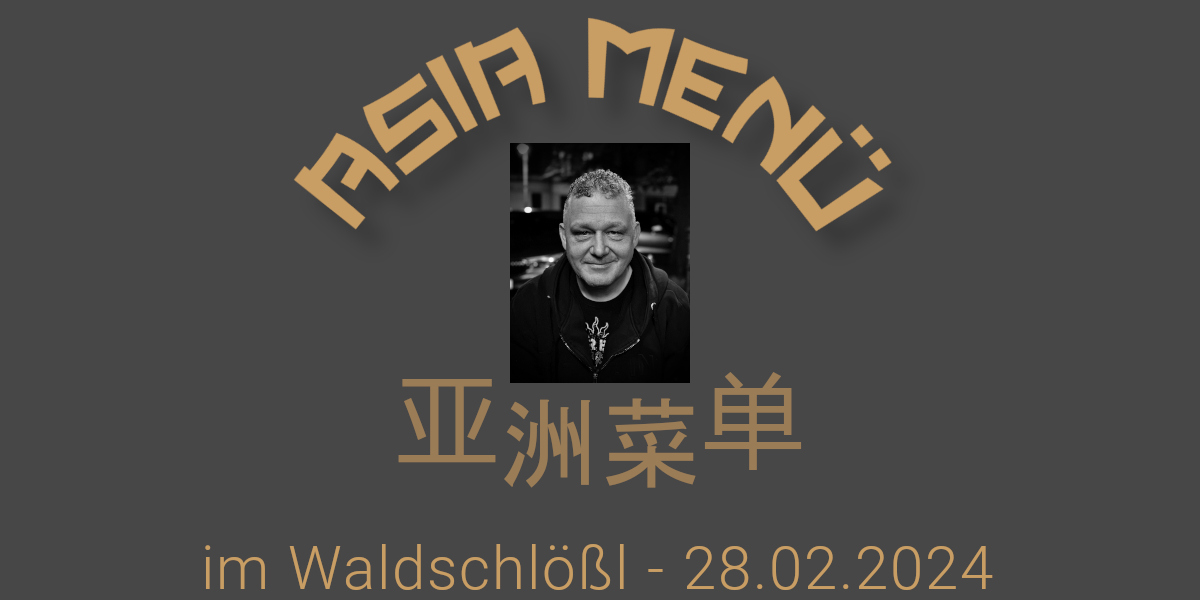 Asia Menü im Waldschlößl am 28.02.2024